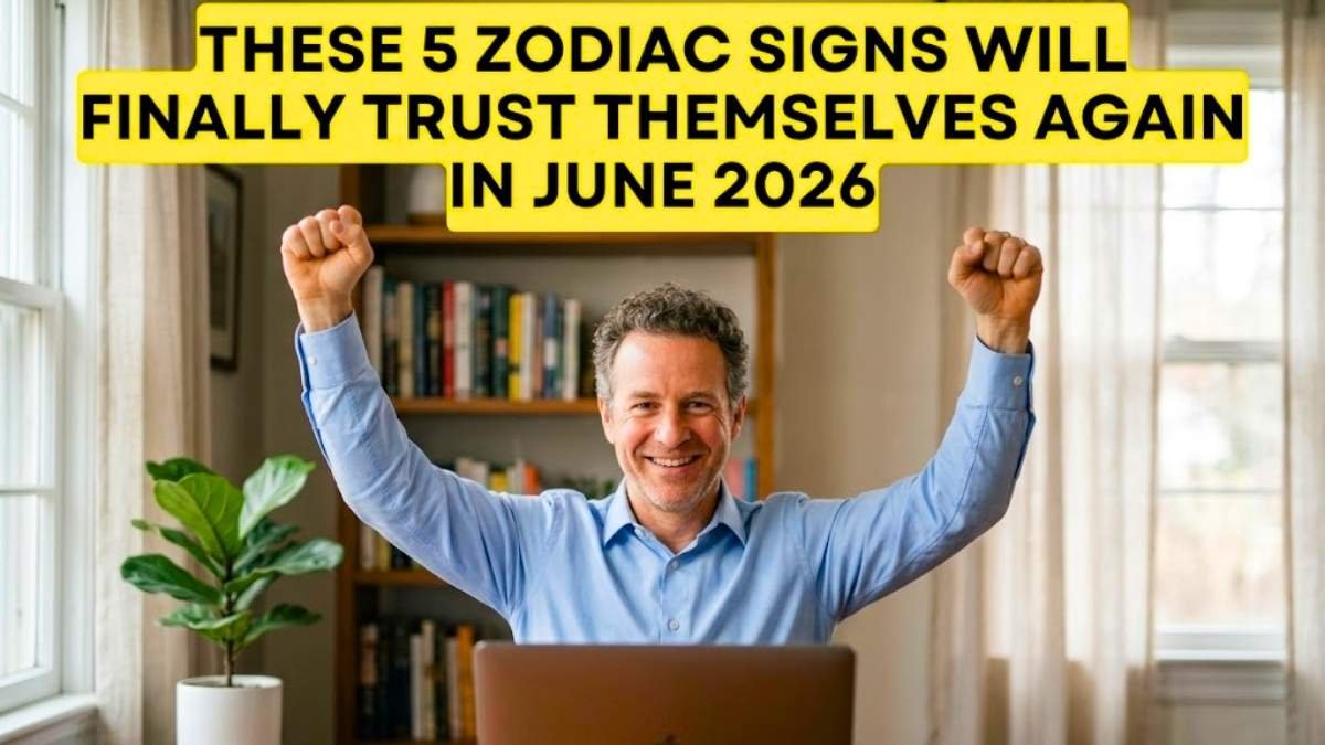 These Zodiac Signs Will Finally Start Trusting Themselves Again in June 2026