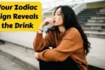 Your Zodiac Sign Reveals the Drink That Fits Your Personality Best