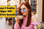 These 5 Zodiac Signs Will Attract Success and Positive Energy in April 2026